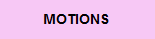 BACK TO MOTIONS