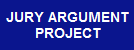 JURY ARGUMENT PROJECT