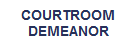 COURTROOM DEMEANOR IN CRIMINAL CASES